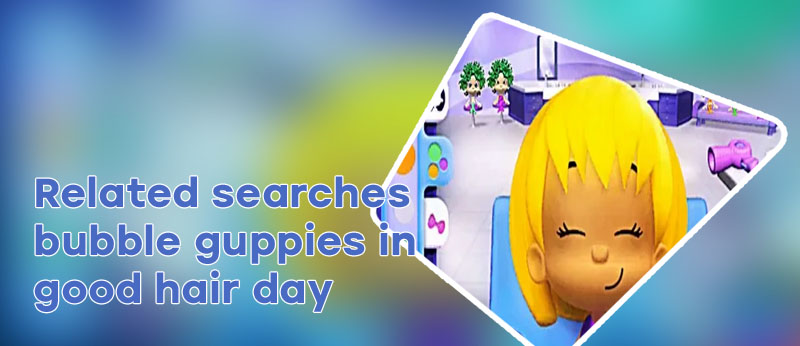 Bubble guppies good hair day game